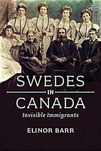 Swedes in Canada: Invisible Immigrants (Hardcover)