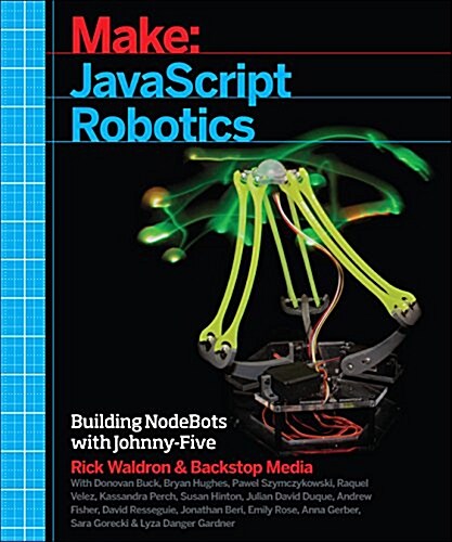 JavaScript Robotics: Building Nodebots with Johnny-Five, Raspberry Pi, Arduino, and Beaglebone (Paperback)