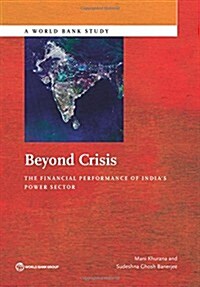 Beyond Crisis: The Financial Performance of Indias Power Sector (Paperback)