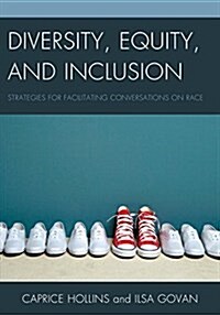 Diversity, Equity, and Inclusion: Strategies for Facilitating Conversations on Race (Paperback)