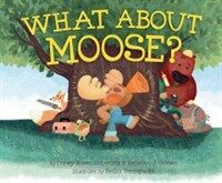 What about Moose? (Hardcover)