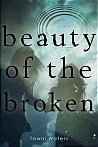 Beauty of the Broken (Paperback, Reprint)