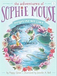 The Adventures of Sophie Mouse #3 : Forget-Me-Not Lake (Paperback)