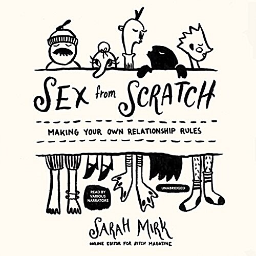 Sex from Scratch: Making Your Own Relationship Rules (Audio CD)