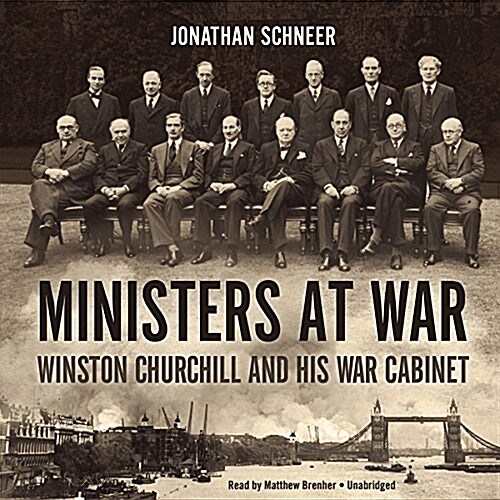 Ministers at War: Winston Churchill and His War Cabinet (MP3 CD)