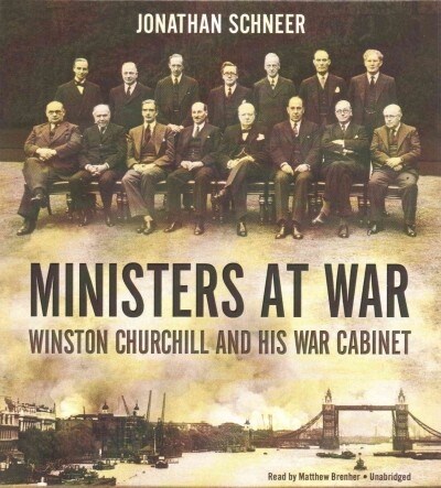 Ministers at War: Winston Churchill and His War Cabinet (Audio CD)