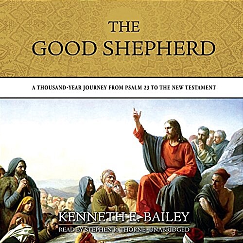 The Good Shepherd Lib/E: A Thousand-Year Journey from Psalm 23 to the New Testament (Audio CD)