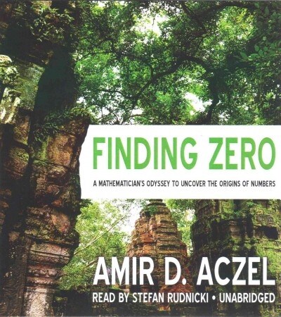 Finding Zero: A Mathematicians Odyssey to Uncover the Origins of Numbers (Audio CD)