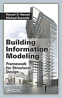 Building Information Modeling: Framework for Structural Design (Hardcover)