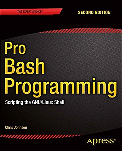 Pro Bash Programming, Second Edition: Scripting the Gnu/Linux Shell (Paperback, 2)