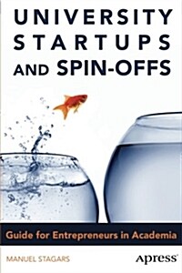 University Startups and Spin-Offs: Guide for Entrepreneurs in Academia (Paperback)