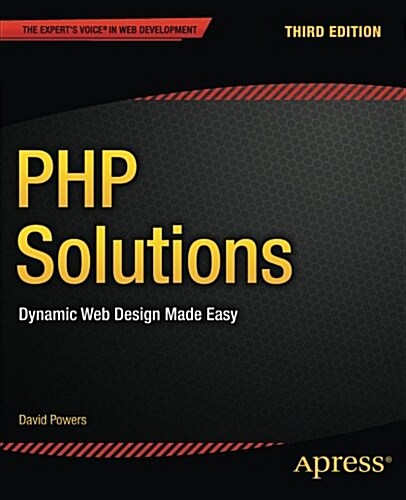 PHP Solutions: Dynamic Web Design Made Easy (Paperback, 3)