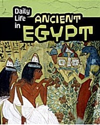 Daily Life in Ancient Egypt (Hardcover)