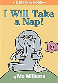 [중고] I Will Take a Nap!-An Elephant and Piggie Book (Hardcover)