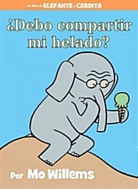 풡ebo Compartir Mi Helado?-An Elephant and Piggie Book, Spanish Edition (Hardcover)