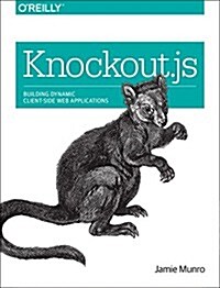 Knockout.Js: Building Dynamic Client-Side Web Applications (Paperback)