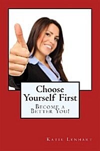 Choose Yourself First (Paperback)