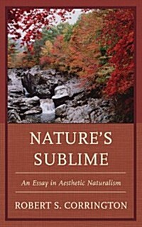 Natures Sublime: An Essay in Aesthetic Naturalism (Paperback)