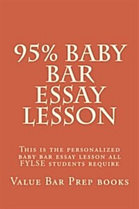95% Baby Bar Essay Lesson: This Is the Personalized Baby Bar Essay Lesson You Have Never Had (Paperback)