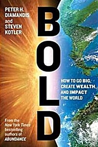 Bold: How to Go Big, Create Wealth and Impact the World (Paperback)