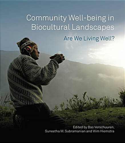 Community Well-Being in Biocultural Landscapes : Are We Living Well? (Hardcover)