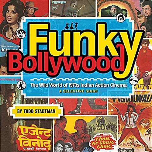 Funky Bollywood : The Wild World of 1970s Indian Action Cinema (Paperback)