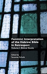 Feminist Interpretation of the Hebrew Bible in Retrospect. I. Biblical Books (Hardcover, New)