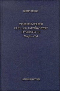 Simplicius, Commentaire Sur Les Categories DAristote. Chapitres 2-4: Chapitres 2-4 (Paperback)