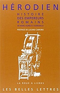 Herodien, Histoire Des Empereurs Romains de Marc Aurele a Gordien III: (180 Ap. J.-C. - 238 Ap. J.-C.). (Paperback)