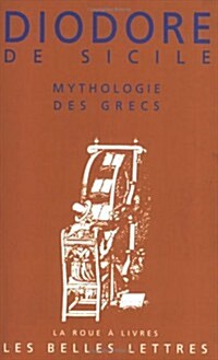 Diodore de Sicile, Mythologie Des Grecs: (Bibliotheque Historique. Livre IV) (Paperback)