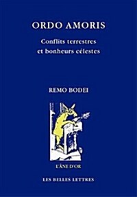 Ordo Amoris: Conflits Terrestres Et Bonheurs Celestes (Paperback)