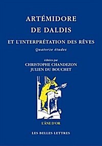 Artemidore de Daldis Et LInterpretation Des Reves. Quatorze Etudes (Paperback)