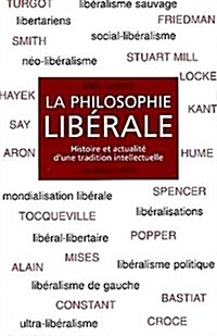 La Philosophie Liberale: Histoire Et Actualite DUne Tradition Intellectuelle (Paperback)