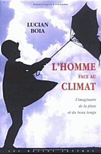 LHomme Face Au Climat: LImaginaire de La Pluie Et Du Beau Temps (Paperback)