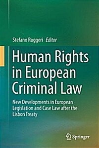 Human Rights in European Criminal Law: New Developments in European Legislation and Case Law After the Lisbon Treaty (Hardcover, 2015)