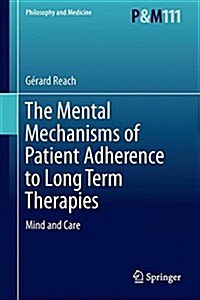 The Mental Mechanisms of Patient Adherence to Long-Term Therapies: Mind and Care (Hardcover, 2015)