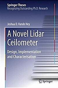 A Novel Lidar Ceilometer: Design, Implementation and Characterisation (Hardcover, 2015)