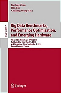 Big Data Benchmarks, Performance Optimization, and Emerging Hardware: 4th and 5th Workshops, Bpoe 2014, Salt Lake City, USA, March 1, 2014 and Hangzho (Paperback, 2014)