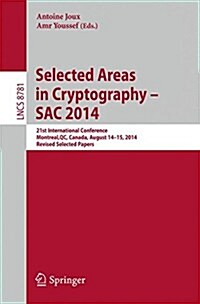 Selected Areas in Cryptography -- Sac 2014: 21st International Conference, Montreal, Qc, Canada, August 14-15, 2014, Revised Selected Papers (Paperback, 2014)