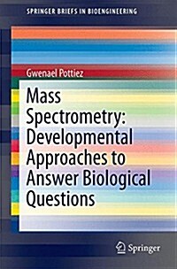 Mass Spectrometry: Developmental Approaches to Answer Biological Questions (Paperback, 2015)