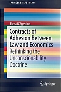 Contracts of Adhesion Between Law and Economics: Rethinking the Unconscionability Doctrine (Paperback, 2015)
