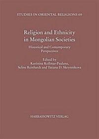 Religion and Ethnicity in Mongolian Societies: Historical and Contemporary Perspectives (Paperback)