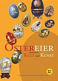 Ostereier Zwischen Kult Und Kunst: Katalog Einer Ausstellung Im Winckelmann-Museum Vom 22. Marz Bis 9. Juni 2014 (Paperback)