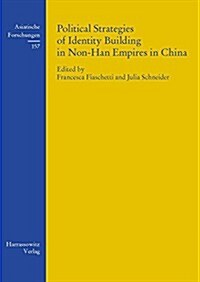 Political Strategies of Identity Building in Non-han Empires in China (Hardcover)