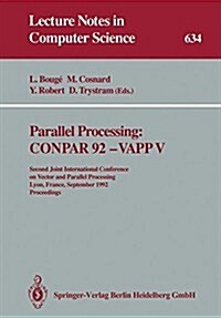 Parallel Processing: Conpar 92 -- Vapp V: Second Joint International Conference on Vector and Parallel Processing, Lyon, France, September 1-4, 1992 P (Paperback, 1992)