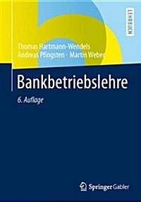 Bankbetriebslehre (Paperback, 6, 6. Aufl. 2015)