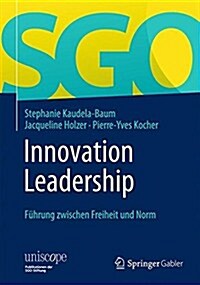 Innovation Leadership: F?rung Zwischen Freiheit Und Norm (Hardcover, 2014)