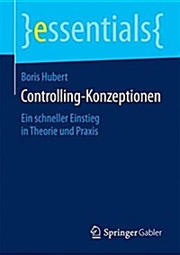 Controlling-Konzeptionen: Ein Schneller Einstieg in Theorie Und Praxis (Paperback, 2015)