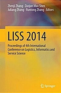 Liss 2014: Proceedings of 4th International Conference on Logistics, Informatics and Service Science (Paperback, 2015)