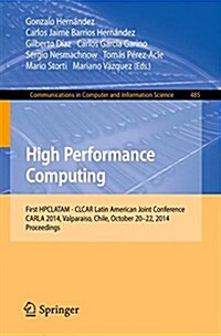 High Performance Computing: First Hpclatam - Clcar Latin American Joint Conference, Carla 2014, Valparaiso, Chile, October 20-22, 2014. Proceeding (Paperback, 2014)